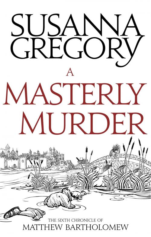 Cover of the book A Masterly Murder by Susanna Gregory, Little, Brown Book Group