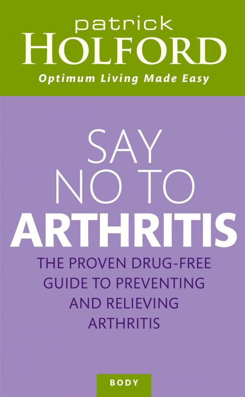 Cover of the book Say No To Arthritis by Patrick Holford, Little, Brown Book Group