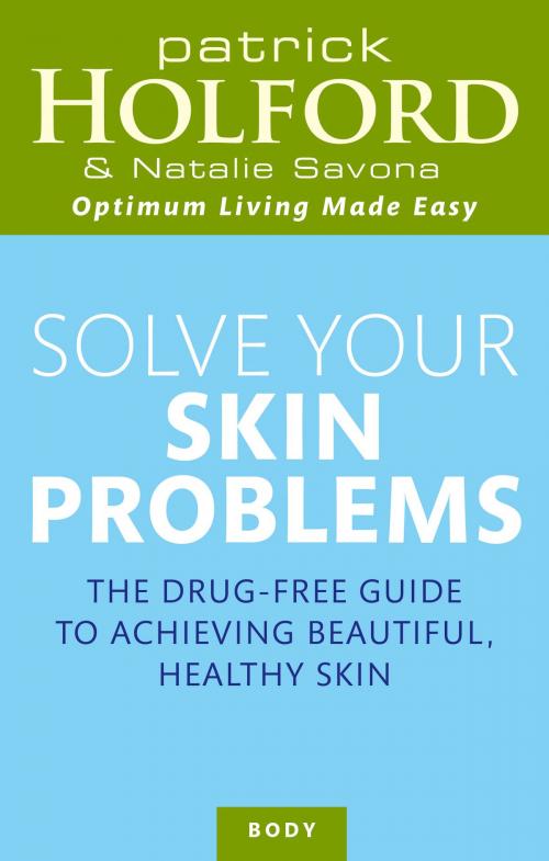 Cover of the book Solve Your Skin Problems by Patrick Holford, Natalie Savona, Little, Brown Book Group