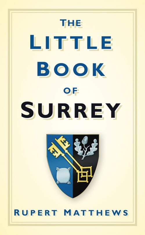 Cover of the book Little Book of Surrey by Rupert Matthews, The History Press