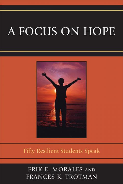 Cover of the book A Focus on Hope by Frances K. Trotman, Erik E. Morales, PhD, professor/chair of department of elementary & secondary education, New Jersey City University, UPA