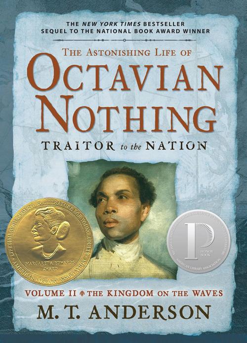 Cover of the book The Astonishing Life of Octavian Nothing, Traitor to the Nation, Volume II by M. T. Anderson, Candlewick Press