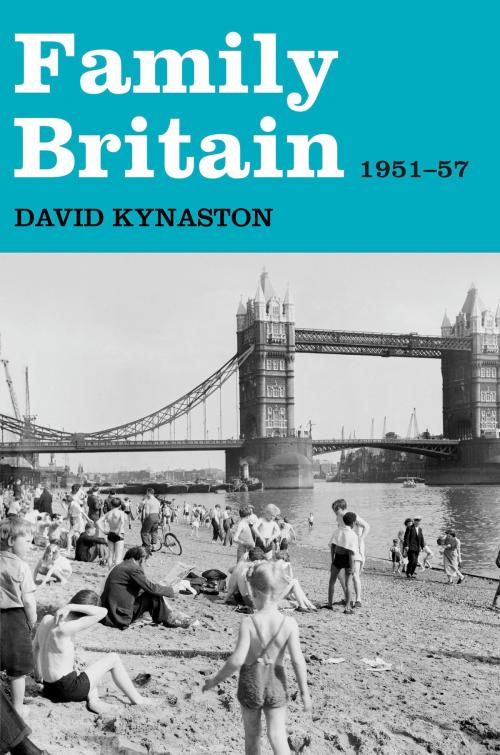 Cover of the book Family Britain, 1951-1957 by David Kynaston, Bloomsbury Publishing