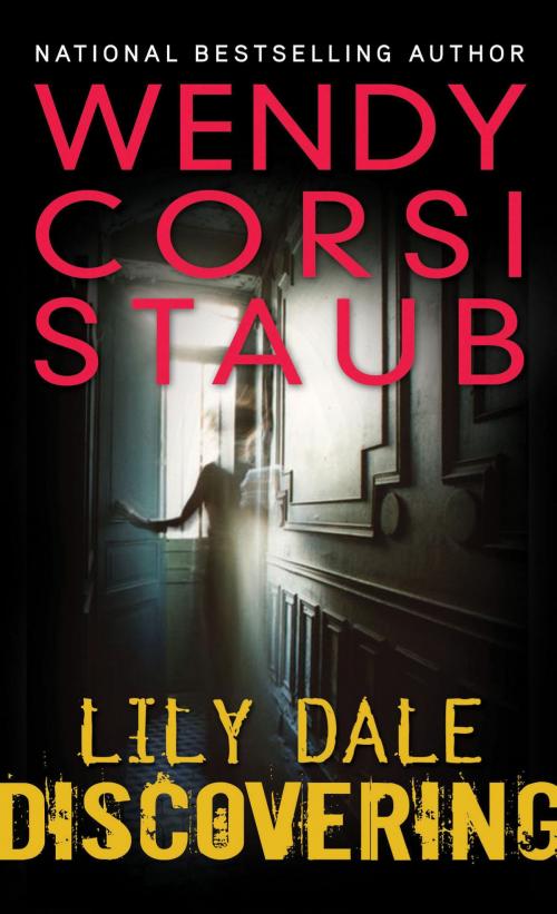 Cover of the book Lily Dale: Discovering by Wendy Corsi Staub, Bloomsbury Publishing