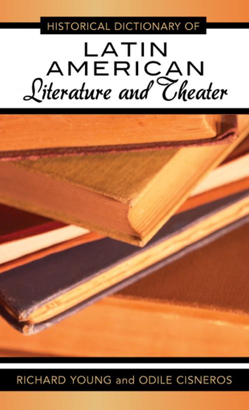 Cover of the book Historical Dictionary of Latin American Literature and Theater by Richard Young, Odile Cisneros, Scarecrow Press