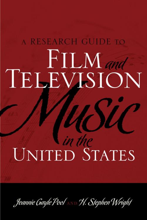 Cover of the book A Research Guide to Film and Television Music in the United States by Jeannie Gayle Pool, H. Stephen Wright, Scarecrow Press