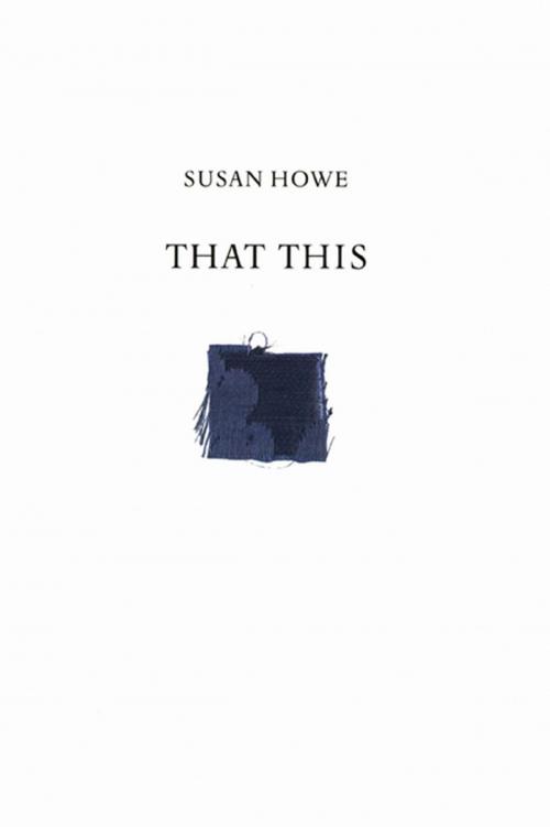 Cover of the book That This by Susan Howe, James Welling, New Directions