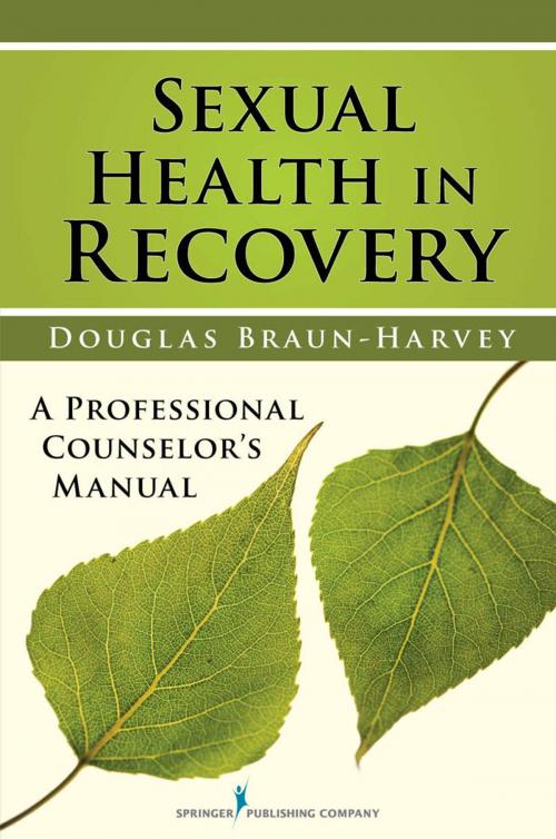 Cover of the book Sexual Health in Recovery by Douglas Braun-Harvey, MA, MFT, CGP, CST, Springer Publishing Company