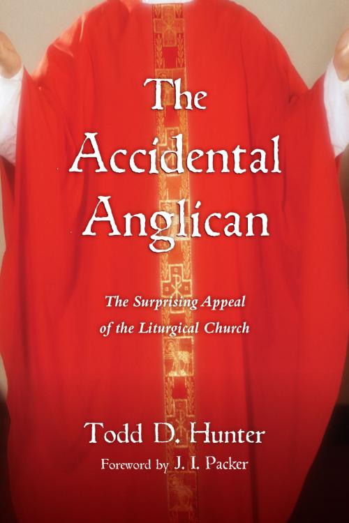 Cover of the book The Accidental Anglican by Todd D. Hunter, IVP Books