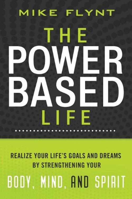 Cover of the book The Power-Based Life by Mike Flynt, Thomas Nelson