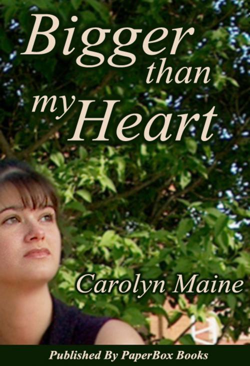 Cover of the book Bigger Than My Heart by Carolyn Maine, PaperBox Books PBB