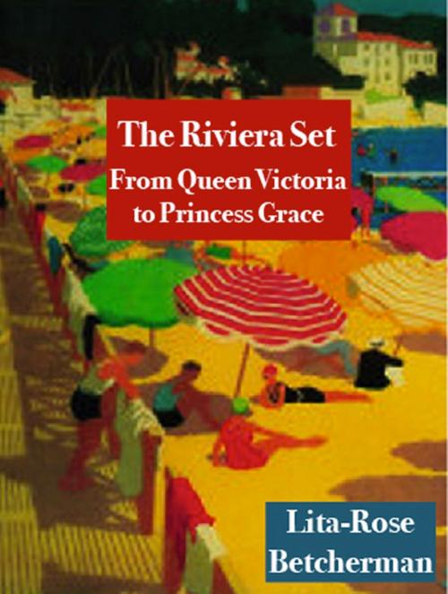 Cover of the book The Riviera Set: From Queen Victoria to Princess Grace by Lita-Rose Betcherman, Bev Editions