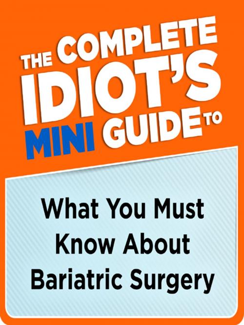 Cover of the book The Complete Idiot's Mini Guide to What You Must Know About Bariatric Su by Margaret Furtado M.S; L.D.N; R.D; R.Y.T., DK Publishing