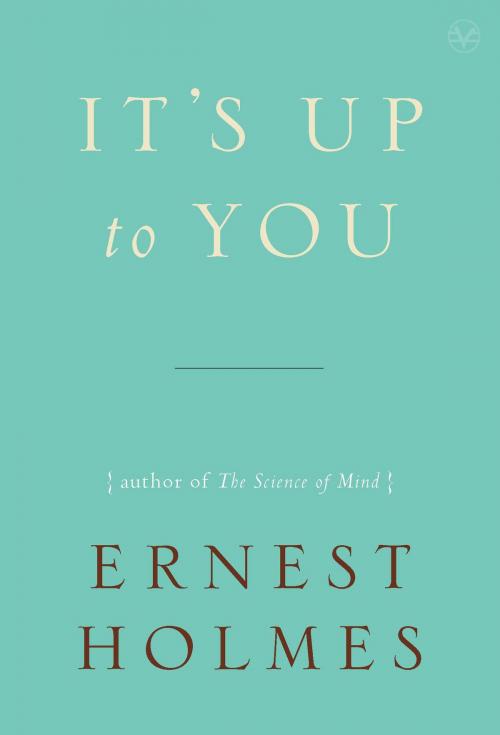 Cover of the book It's Up to You by Ernest Holmes, Penguin Publishing Group