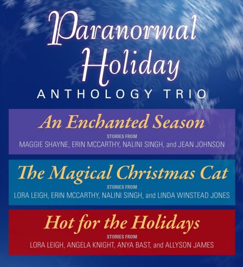 Cover of the book Paranormal Holiday Anthology Trio by Nalini Singh, Maggie Shayne, Erin McCarthy, Jean Johnson, Lora Leigh, Penguin Publishing Group