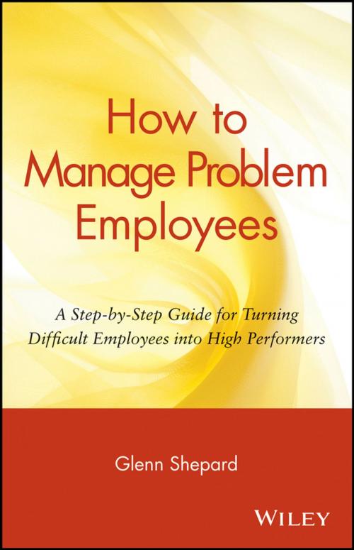 Cover of the book How to Manage Problem Employees by Glenn Shepard, Wiley
