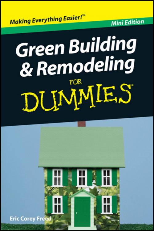 Cover of the book Green Building and Remodeling For Dummies, Mini Edition by Eric Corey Freed, Wiley