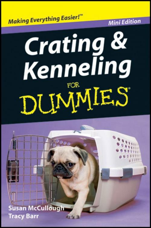 Cover of the book Crating and Kenneling For Dummies®, Mini Edition by Susan McCullough, Tracy Barr, John Wiley & Sons