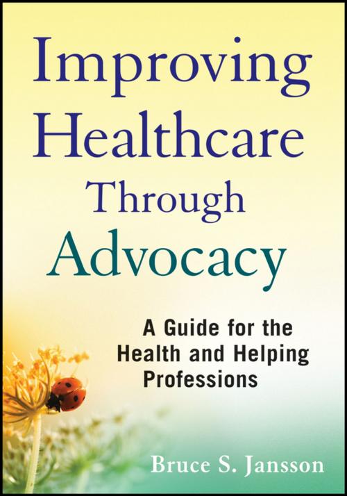 Cover of the book Improving Healthcare Through Advocacy by Bruce S. Jansson, Wiley