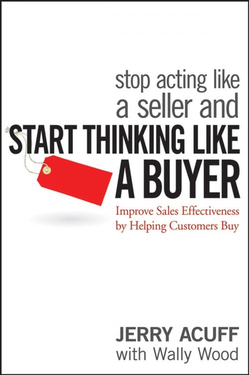 Cover of the book Stop Acting Like a Seller and Start Thinking Like a Buyer by Jerry Acuff, Wiley