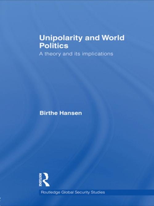 Cover of the book Unipolarity and World Politics by Birthe Hansen, Taylor and Francis