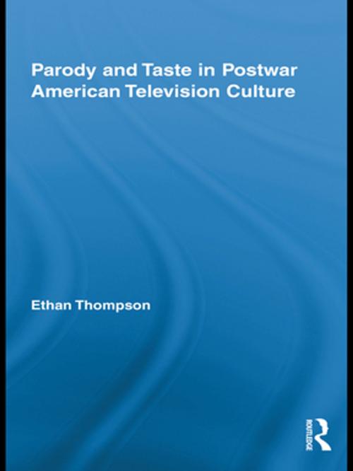 Cover of the book Parody and Taste in Postwar American Television Culture by Ethan Thompson, Taylor and Francis