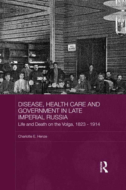 Cover of the book Disease, Health Care and Government in Late Imperial Russia by Charlotte E. Henze, Taylor and Francis