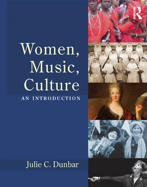 Cover of the book Women, Music, Culture: An Introduction by Julie C. Dunbar, Taylor and Francis