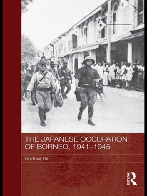 Cover of the book The Japanese Occupation of Borneo, 1941-45 by Ooi Keat Gin, Taylor and Francis