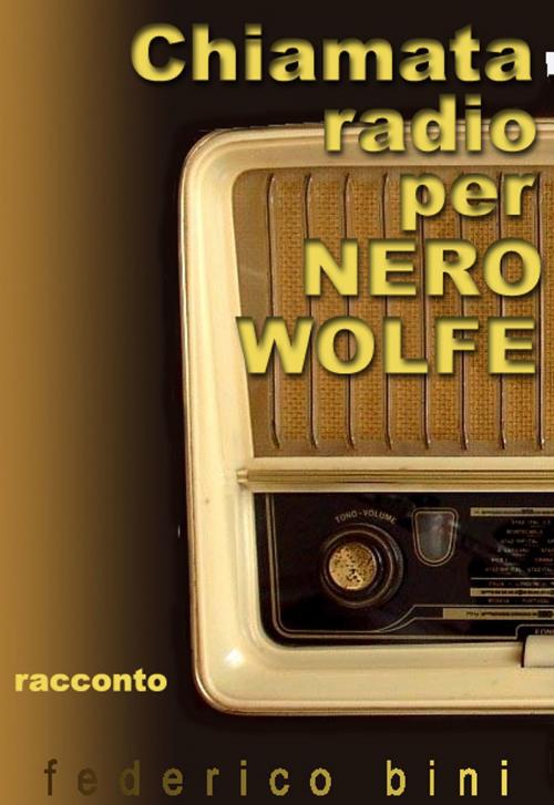 Cover of the book Chiamata radio per Nero Wolfe by Federico Bini, Federico Bini