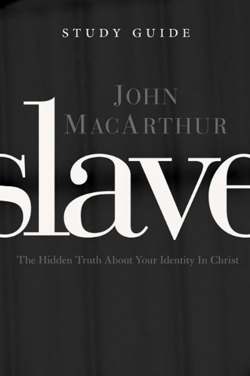 Cover of the book Slave the Study Guide by John F. MacArthur, Thomas Nelson