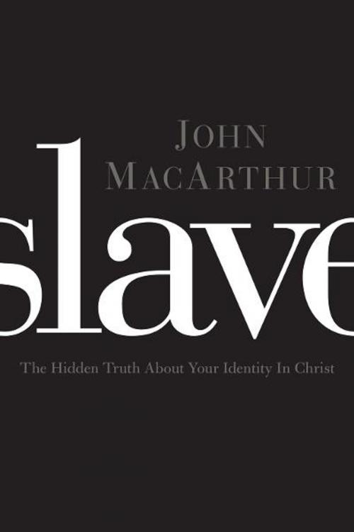 Cover of the book Slave by John MacArthur, Thomas Nelson