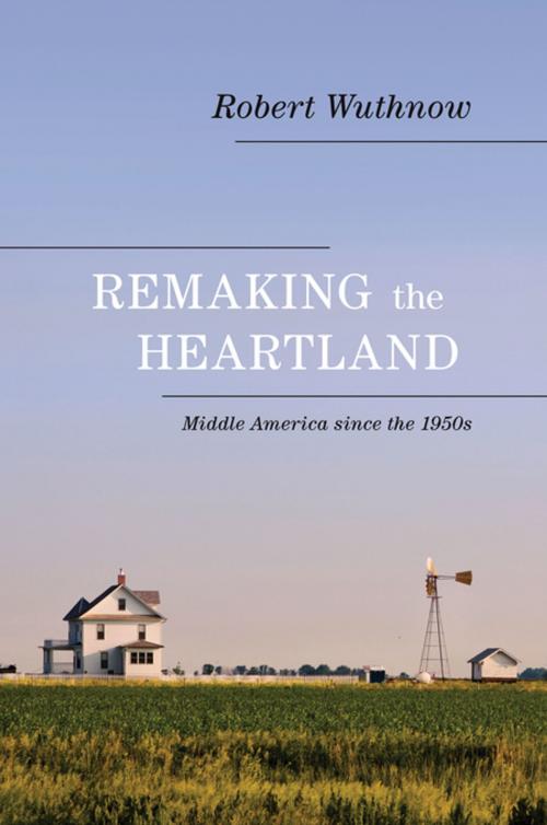 Cover of the book Remaking the Heartland by Robert Wuthnow, Princeton University Press