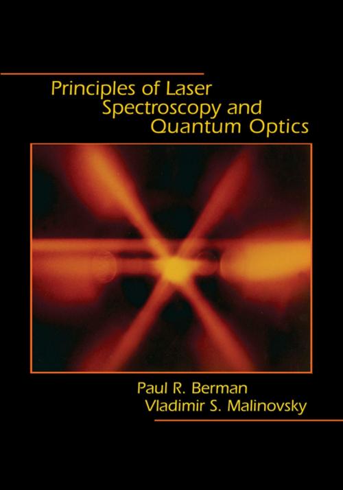 Cover of the book Principles of Laser Spectroscopy and Quantum Optics by Paul R. Berman, Vladimir S. Malinovsky, Princeton University Press