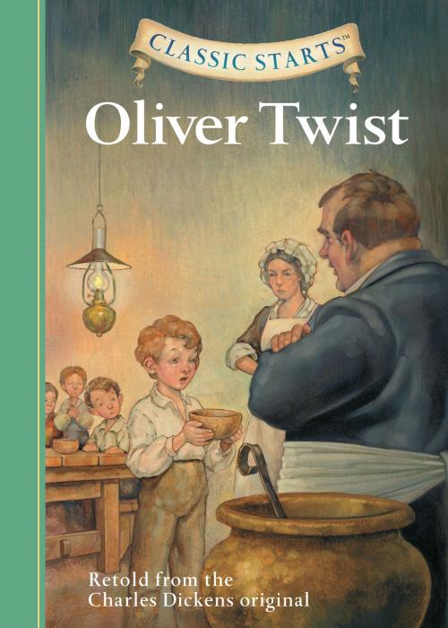 Cover of the book Classic Starts®: Oliver Twist by Charles Dickens, Kathleen Olmstead, Arthur Pober, Ed.D, Sterling Children's Books