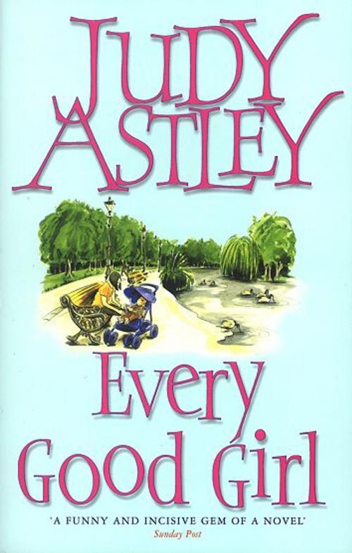 Cover of the book Every Good Girl by Judy Astley, Transworld