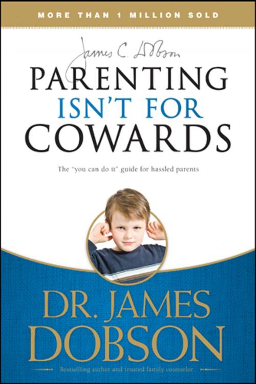 Cover of the book Parenting Isn't for Cowards by James C. Dobson, Tyndale House Publishers, Inc.