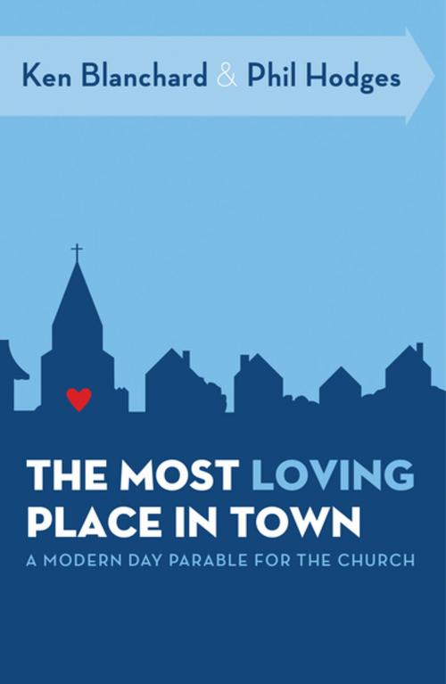 Cover of the book The Most Loving Place in Town by Ken Blanchard, Phil Hodges, Thomas Nelson