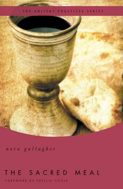 Cover of the book The Sacred Meal by Nora Gallagher, Phyllis Tickle, Thomas Nelson