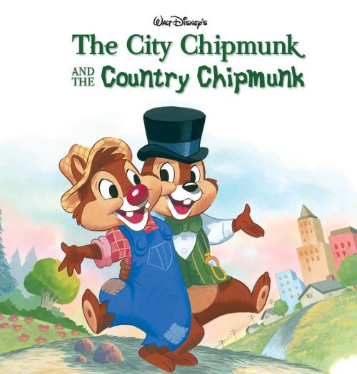 Cover of the book Chip 'n Dale: The City Chipmunk and the Country Chipmunk by Disney Book Group, Disney Book Group