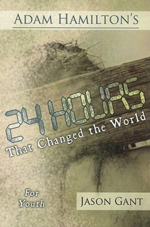 Cover of the book 24 Hours That Changed the World for Youth by Adam Hamilton, Abingdon Press