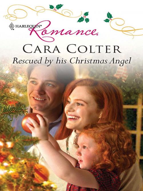 Cover of the book Rescued by his Christmas Angel by Cara Colter, Harlequin