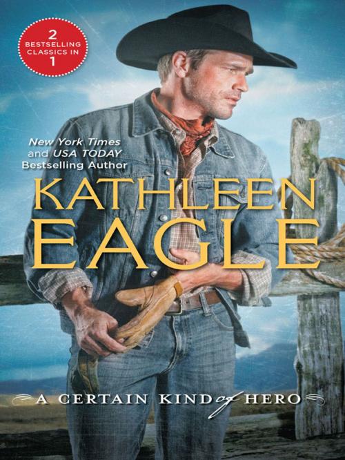 Cover of the book A Certain Kind of Hero by Kathleen Eagle, Harlequin