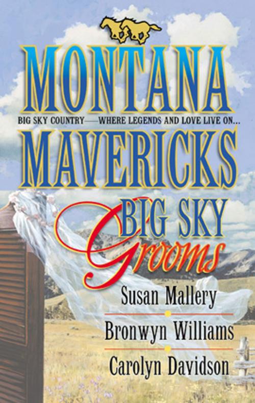 Cover of the book Big Sky Grooms by Susan Mallery, Bronwyn Williams, Carolyn Davidson, Harlequin