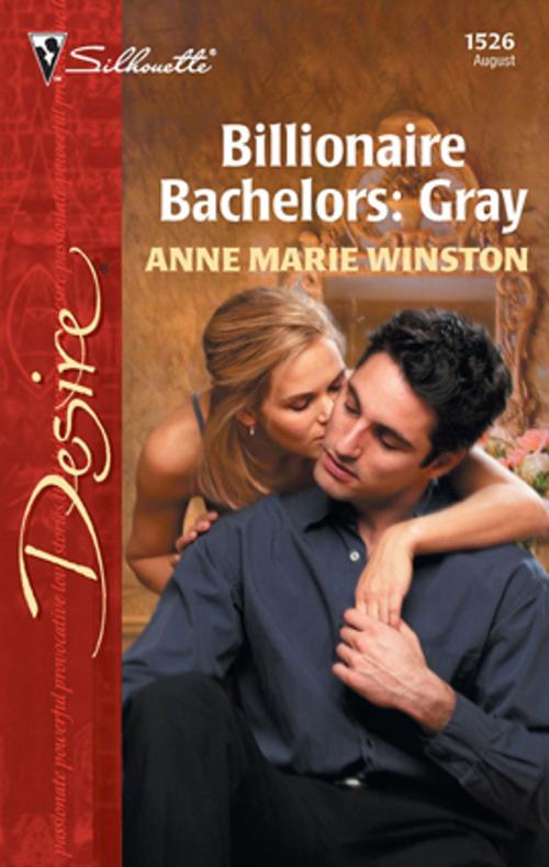 Cover of the book Billionaire Bachelors: Gray by Anne Marie Winston, Silhouette