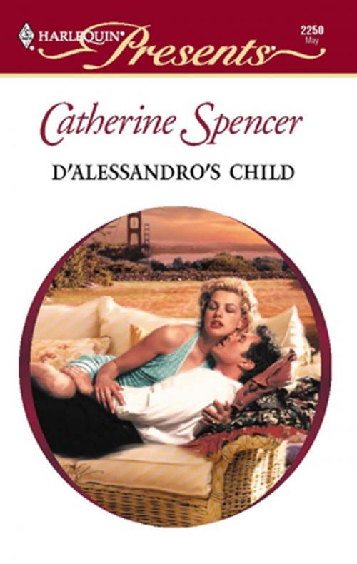 Cover of the book D'Alessandro's Child by Catherine Spencer, Harlequin