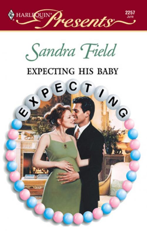 Cover of the book Expecting His Baby by Sandra Field, Harlequin