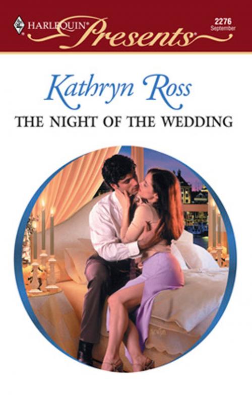 Cover of the book The Night of the Wedding by Kathryn Ross, Harlequin