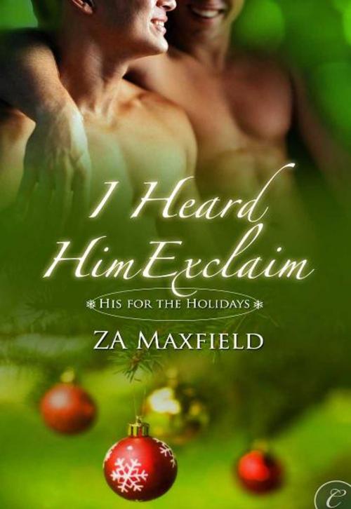 Cover of the book I Heard Him Exclaim by Z.A. Maxfield, Carina Press
