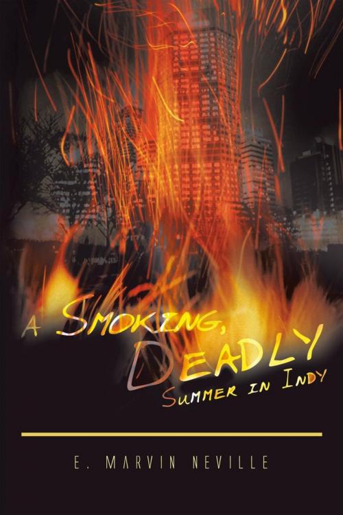 Cover of the book A Smoking, Deadly Summer in Indy by E. Marvin Neville, Trafford Publishing